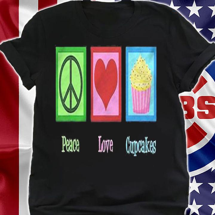 Peace Love Cupcakes Sweet Cake Shirt t-shirt