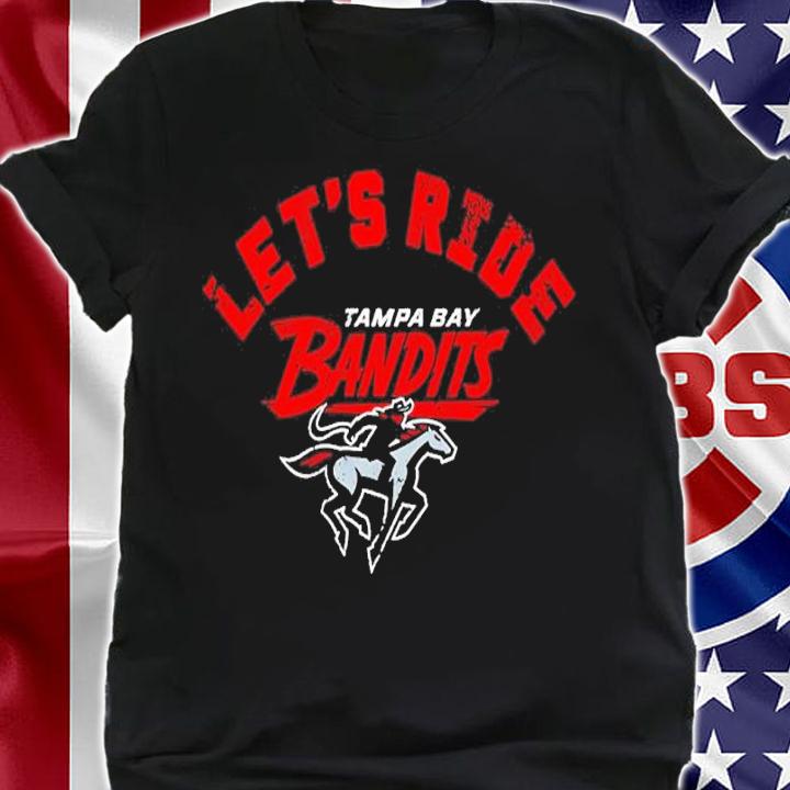 Tampa Bay Bandits Let's Ride Shirt t-shirt shirt