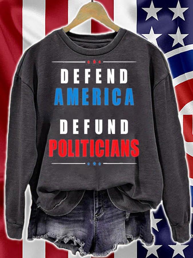 Defend America Defund Politicians Political Protest T-Shirt sweatshirt
