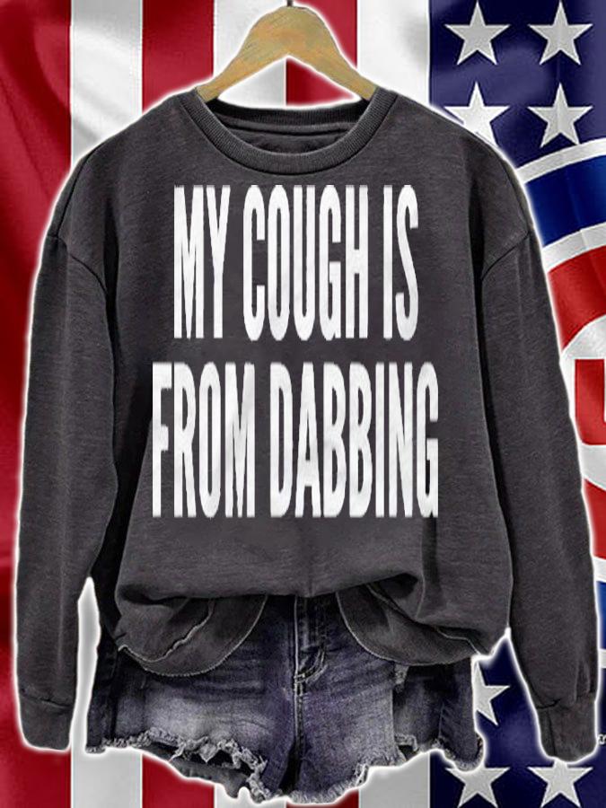 Funny My Cough Is From Dabbing Shirt