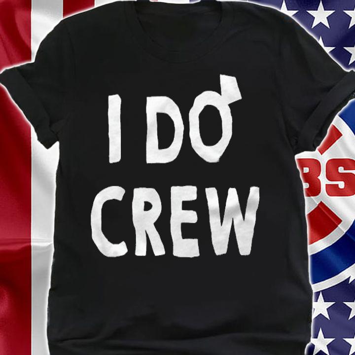 I do crew T-shirt