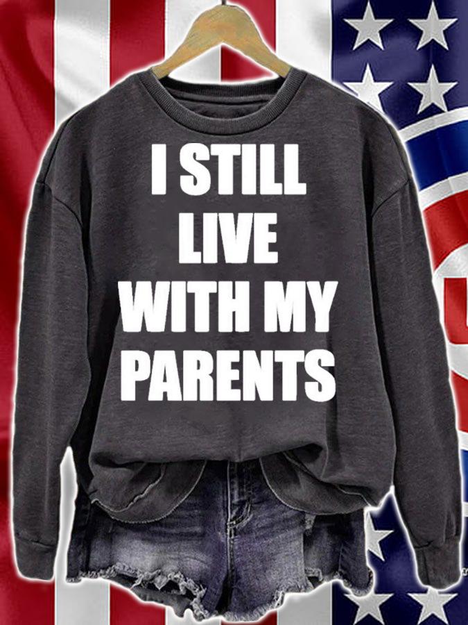 I Still Live With My Parents Shirt sweatshirt