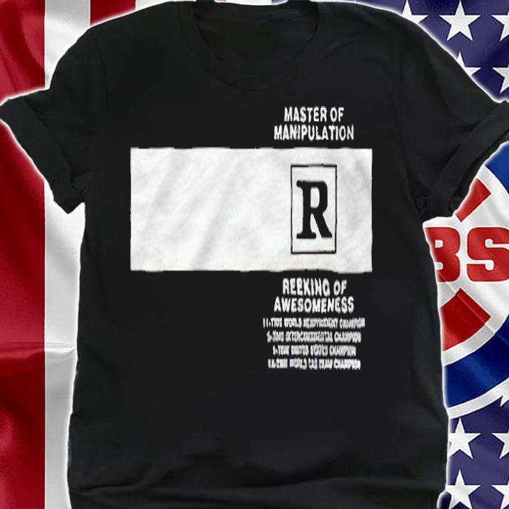 Master of manipulation reeking of awesomeness T-shirt shirt