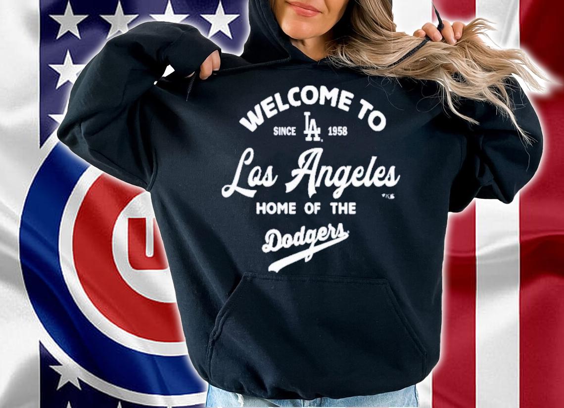 MLB Los Angeles Dodgers Welcome To Los Angeles Home Of The Dodgers 2022 Shirt hoodie