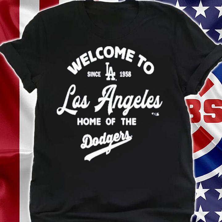 MLB Los Angeles Dodgers Welcome To Los Angeles Home Of The Dodgers 2022 Shirt shirt