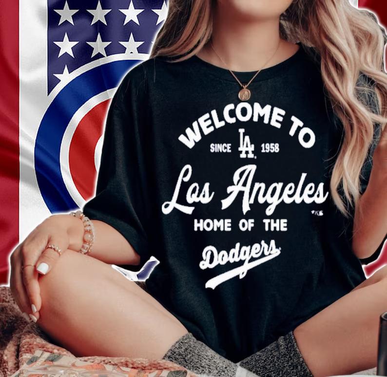 MLB Los Angeles Dodgers Welcome To Los Angeles Home Of The Dodgers 2022 Shirt woman shirt