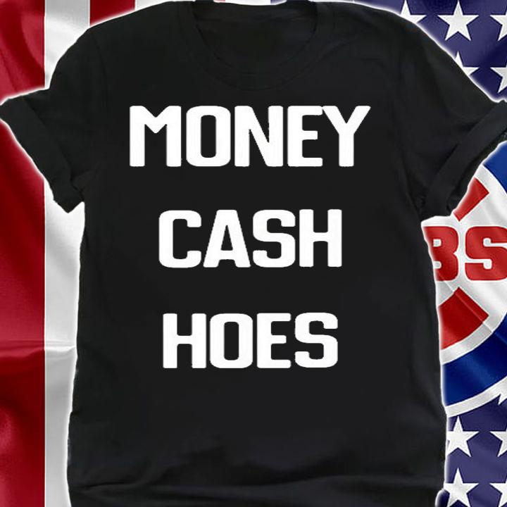 Money Cash Hoes T-Shirt