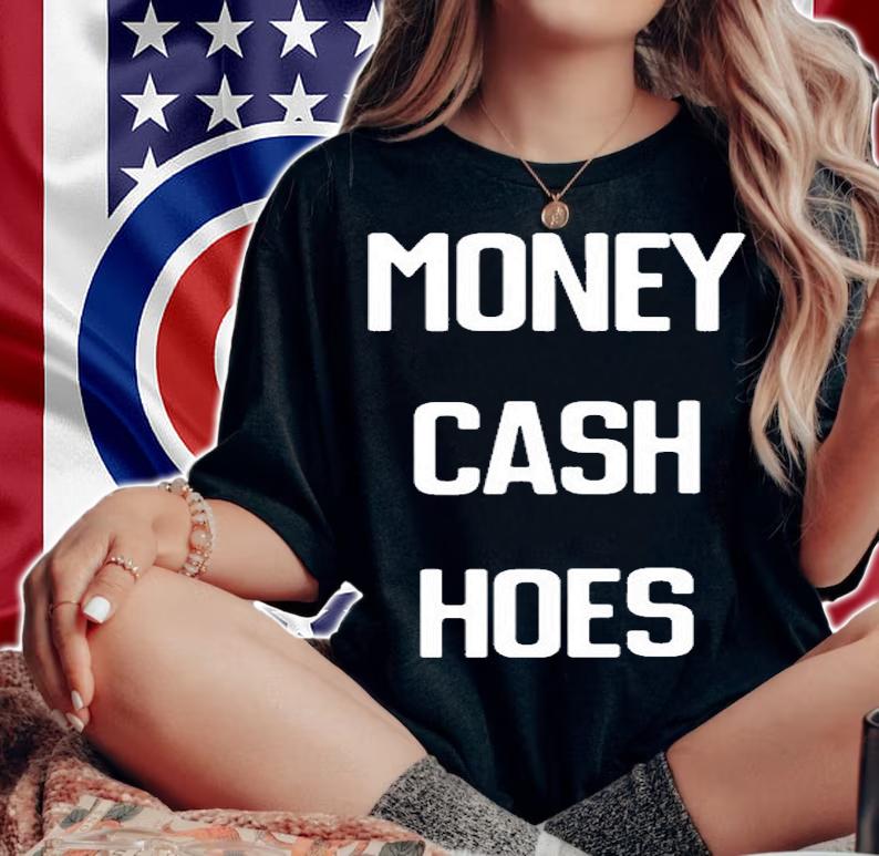 Money Cash Hoes T-Shirt