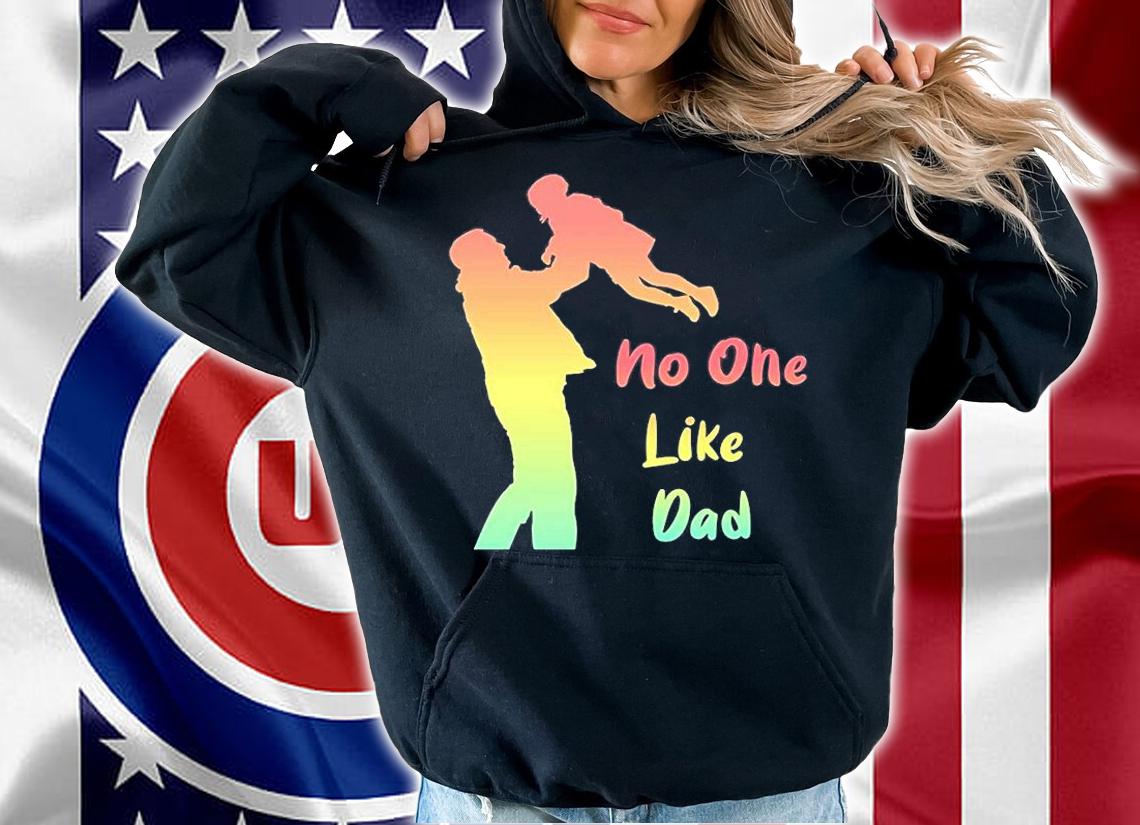 No One Like Dad T-Shirt hoodie
