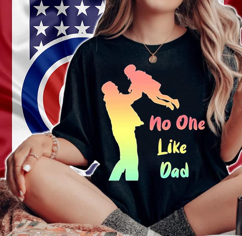 No One Like Dad T-Shirt woman shirt