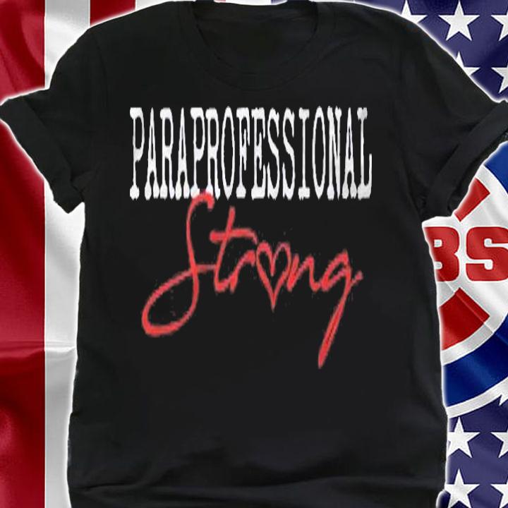 Paraprofessional Strong School Shirt Para Team Teacher Gift Shirt shirt