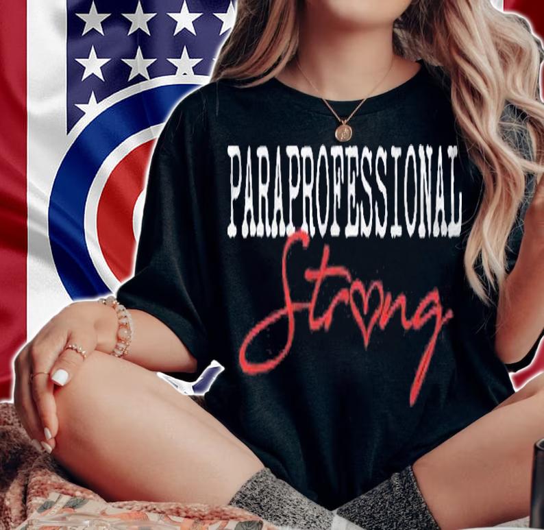 Paraprofessional Strong School Shirt Para Team Teacher Gift Shirt woman shirt