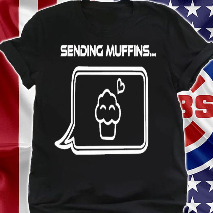 Sending Muffins T-Shirt shirt