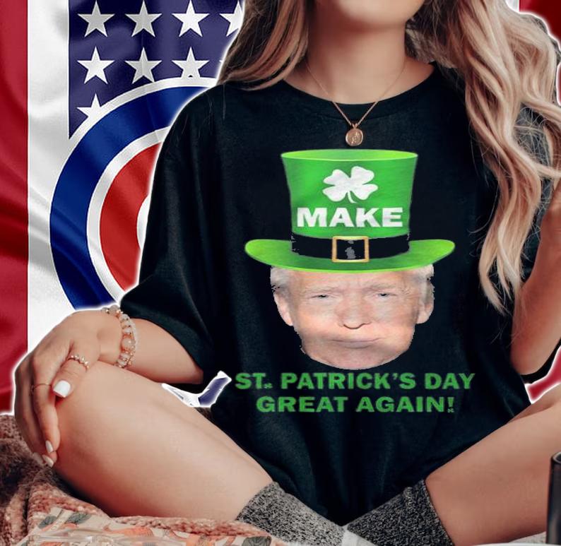 Donald Trump Make St. Patrick's Day Great Again T-Shirt woman shirt