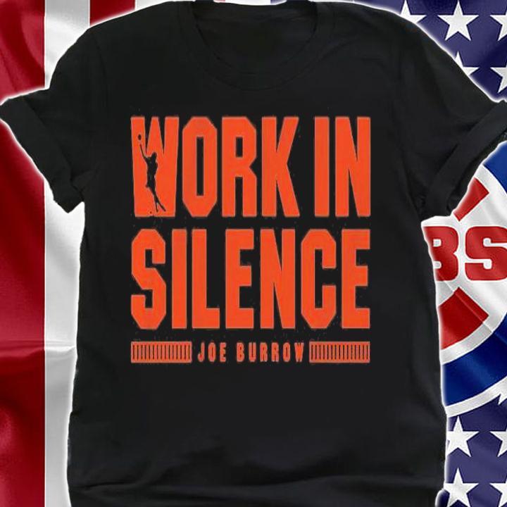 Joe Burrow Work In Silence T-Shirt shirt