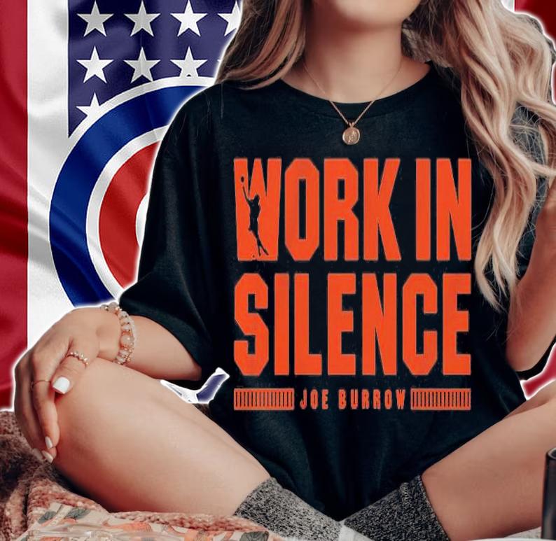 Joe Burrow Work In Silence T-Shirt woman shirt