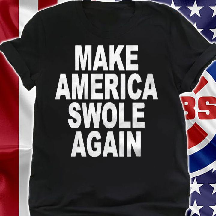 Make America Swole Again Funny Bodybuilding Lifting shirt shirt