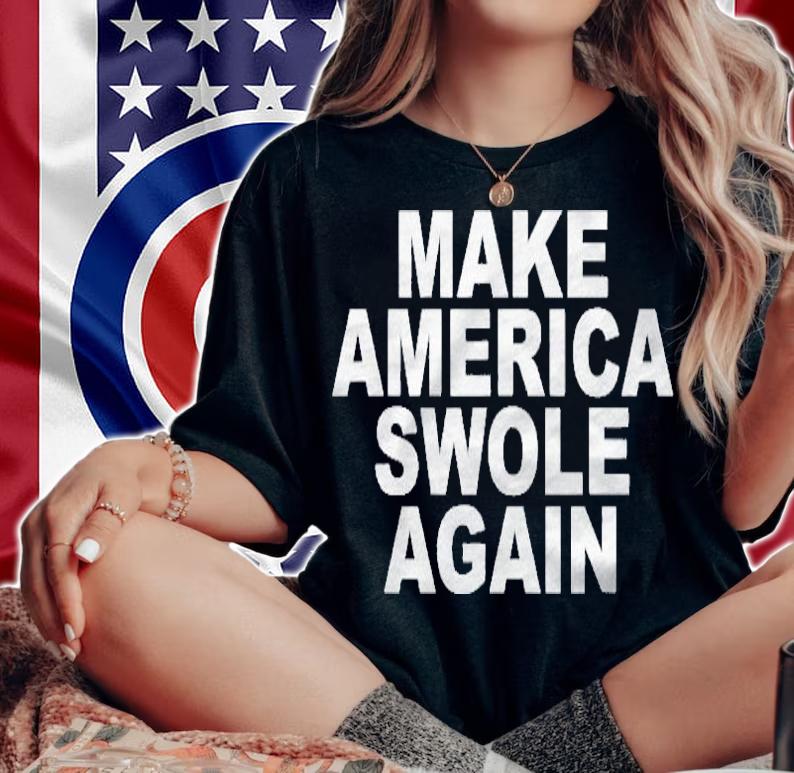Make America Swole Again Funny Bodybuilding Lifting shirt woman shirt