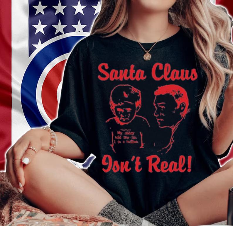 Santa Claus Isn't Real T-Shirt