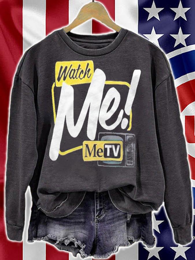 Watch Me Metv T-shirt sweatshirt