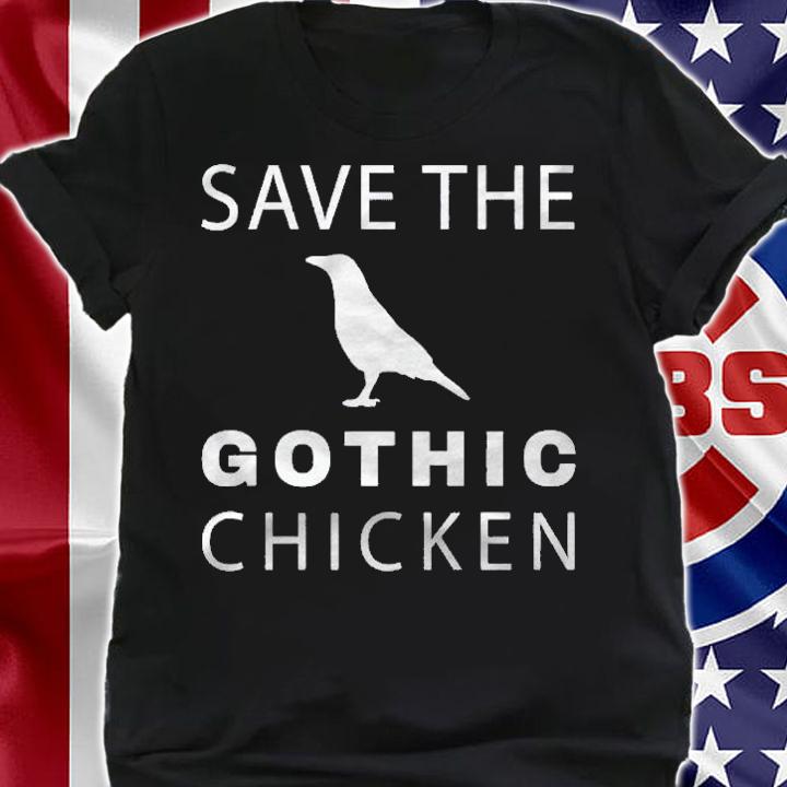 Crow Raven Save The Gothic Chicken Shirt shirt
