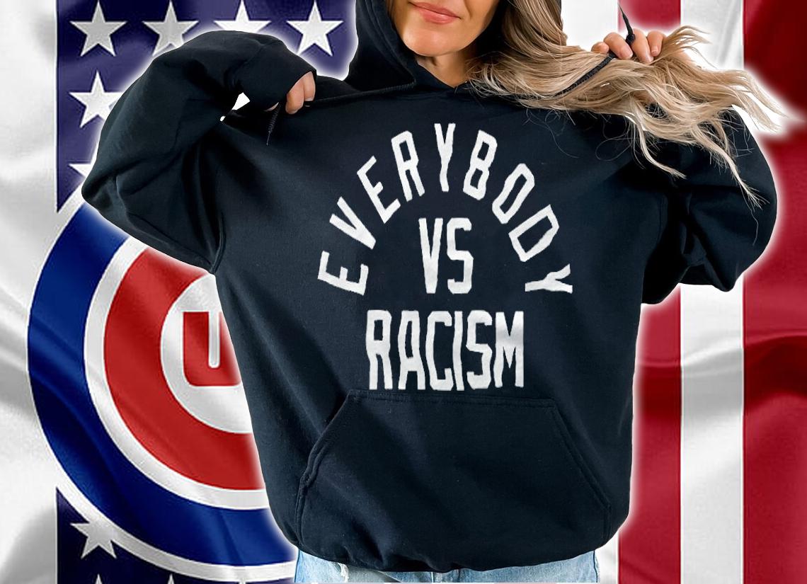 Everybody Vs Racism T-shirt, hoodie and v-neck hoodie