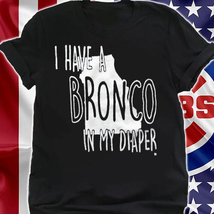 I have a Bronco in my diaper T-shirt
