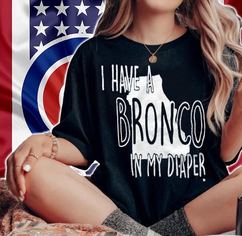 I have a Bronco in my diaper T-shirt