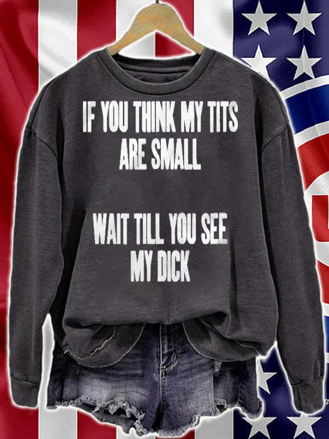 If You Think My Tits Are Small Wait Till You See My Dick Shirt