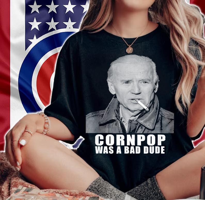 Joe Biden Cornpop Was A Bad Dude Meme T-Shirt woman shirt
