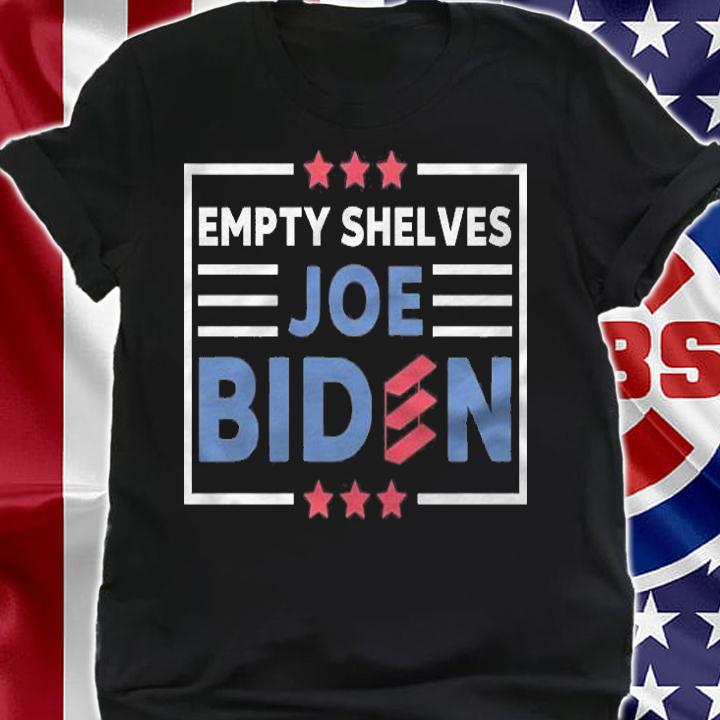 Official empty Shelves Joe Biden T-Shirt shirt