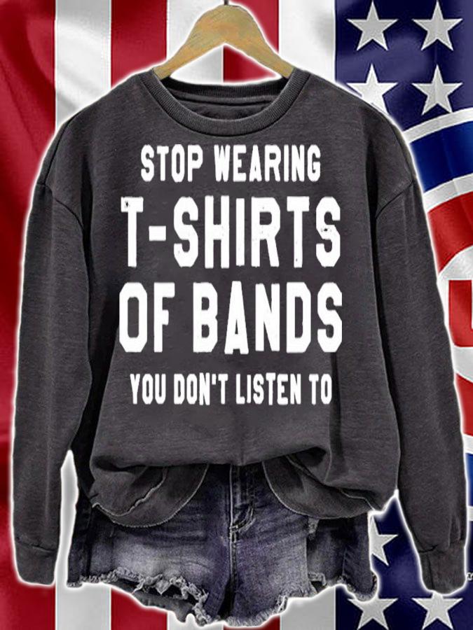Stop Wearing T-shirts Of Bands You Don't Listen To Shirt