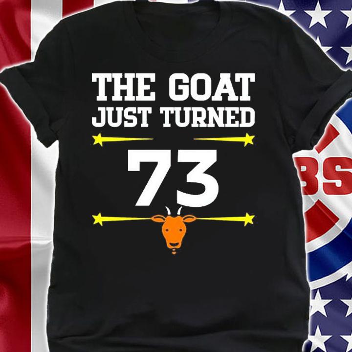 The Goat Just Turned 73 Shirt shirt