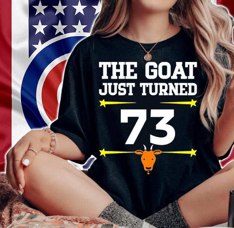 The Goat Just Turned 73 Shirt woman shirt