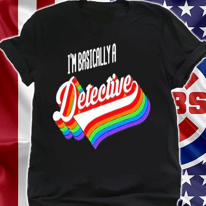 True Crime Fan Im Basically A Detective Gift Joke T-Shirt shirt