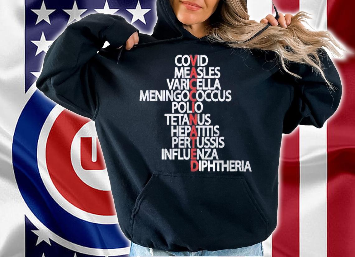 Vaccinated covid measles varicella meningococcus polio tetanus hepatitis pertussis influenza diphtheria shirt hoodie