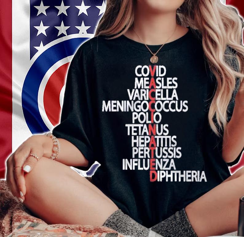 Vaccinated covid measles varicella meningococcus polio tetanus hepatitis pertussis influenza diphtheria shirt woman shirt
