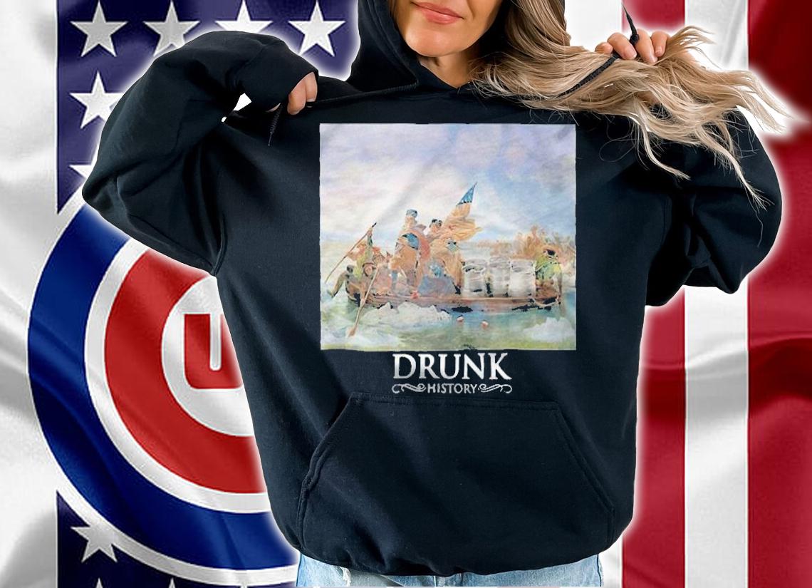Drunk History The Life Of George Washington T-shirt hoodie