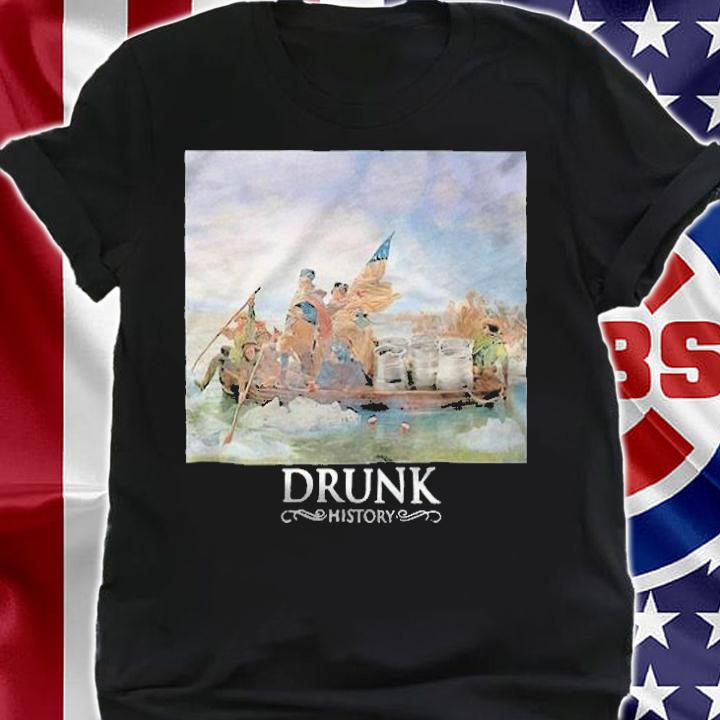 Drunk History The Life Of George Washington T-shirt shirt