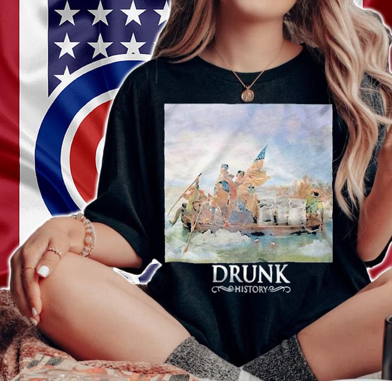 Drunk History The Life Of George Washington T-shirt woman shirt