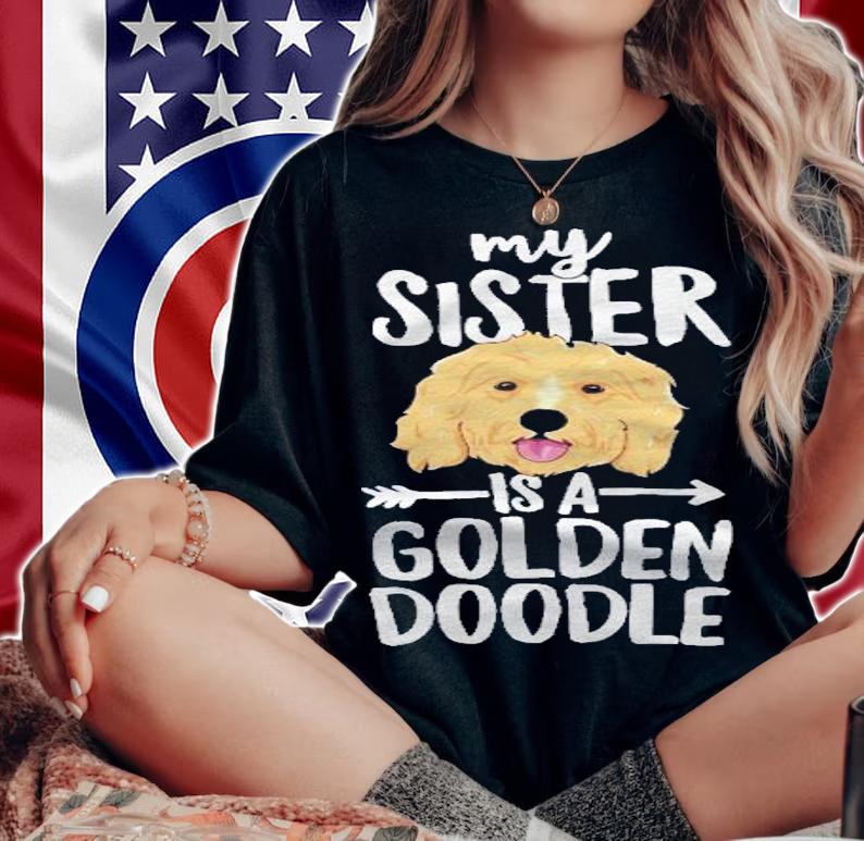 My Sister Is A Goldendoodle Dog Family Shirt woman shirt