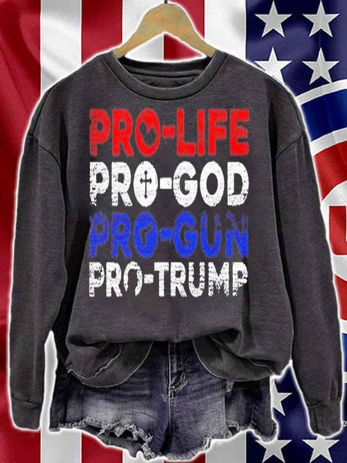 Pro Life Pro God Pro Gun Pro Trump T-Shirt sweatshirt