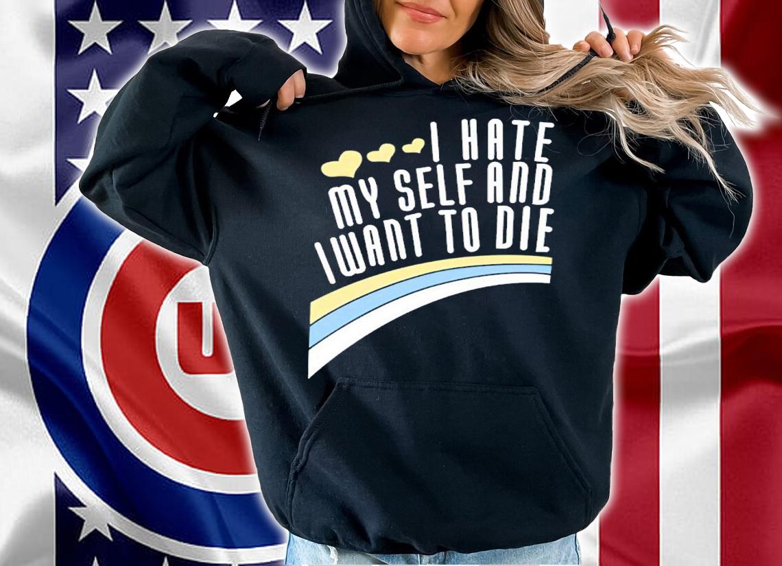 Damin Toell I Hate Myself And I Want To Die Shirt hoodie
