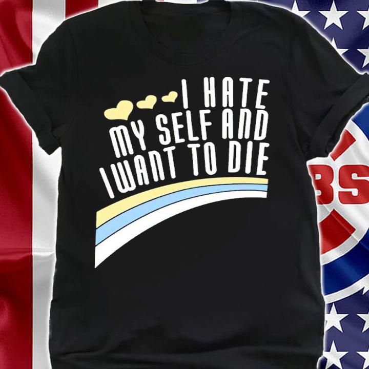Damin Toell I Hate Myself And I Want To Die Shirt shirt