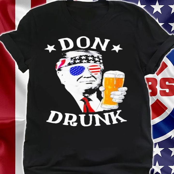 Don Drunk Trump Happy 4th Of July Shirt shirt