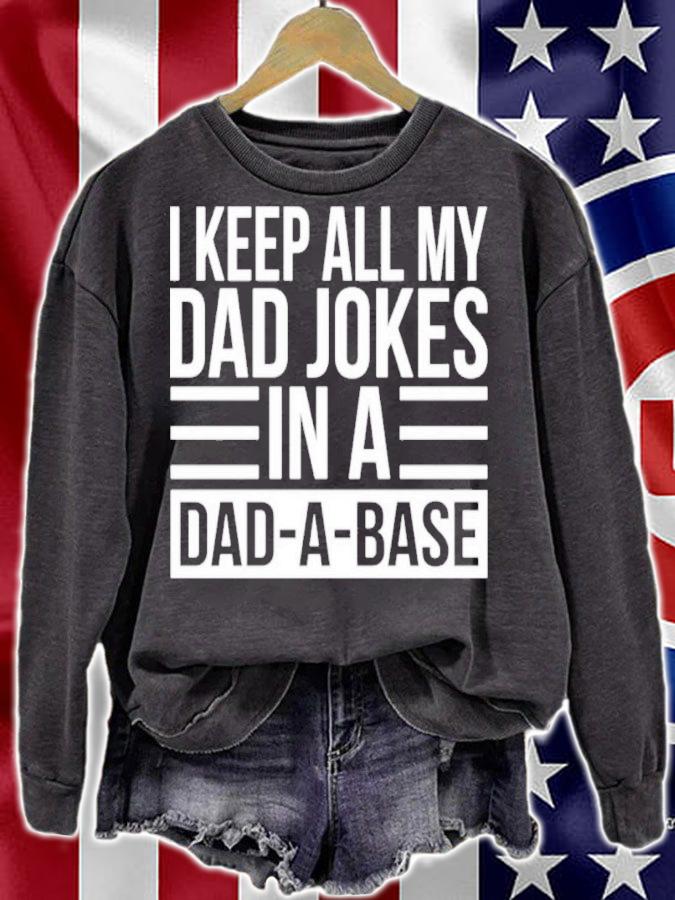 I Keep All My Dad Jokes In A Dad-A-Base Shirt sweatshirt