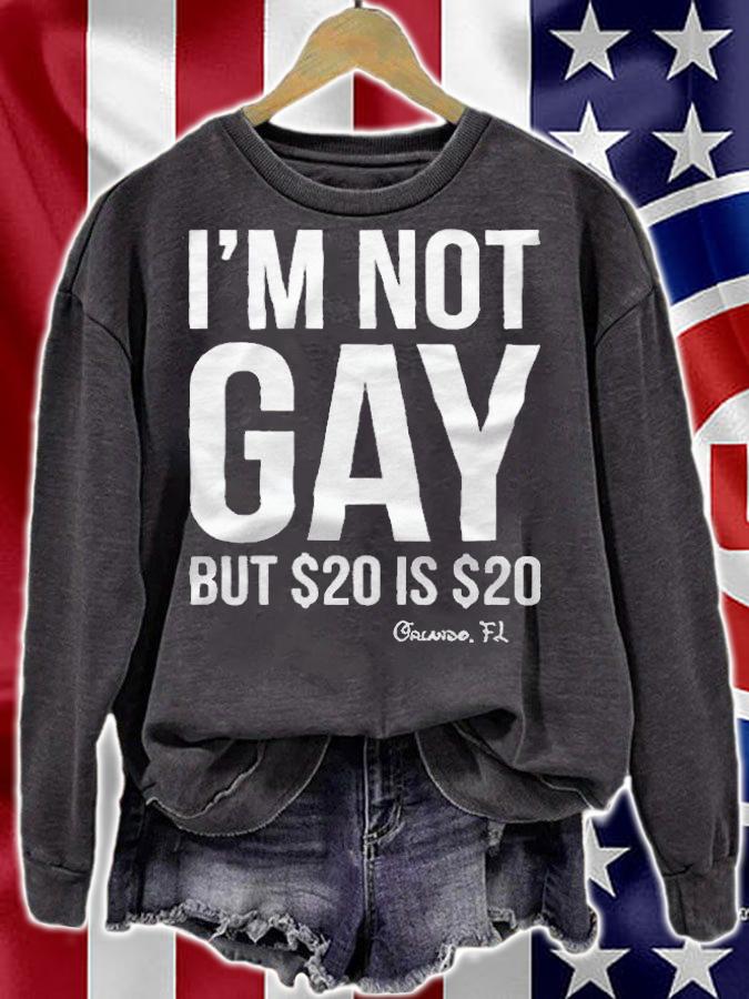 I'm not gay but $20 is $20 Orlando FL T-shirt sweatshirt