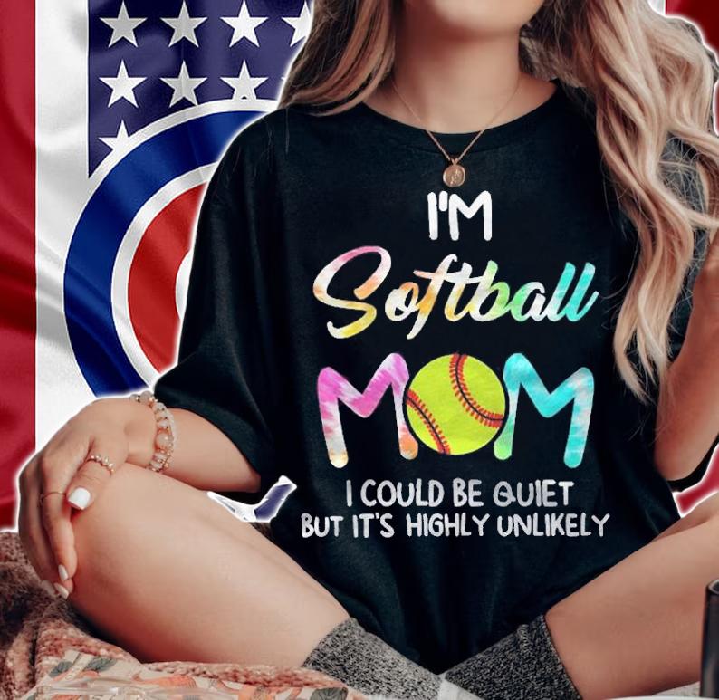 Im Softball Mom I Could Be Quiet Softball Tie Dye Shirt woman shirt