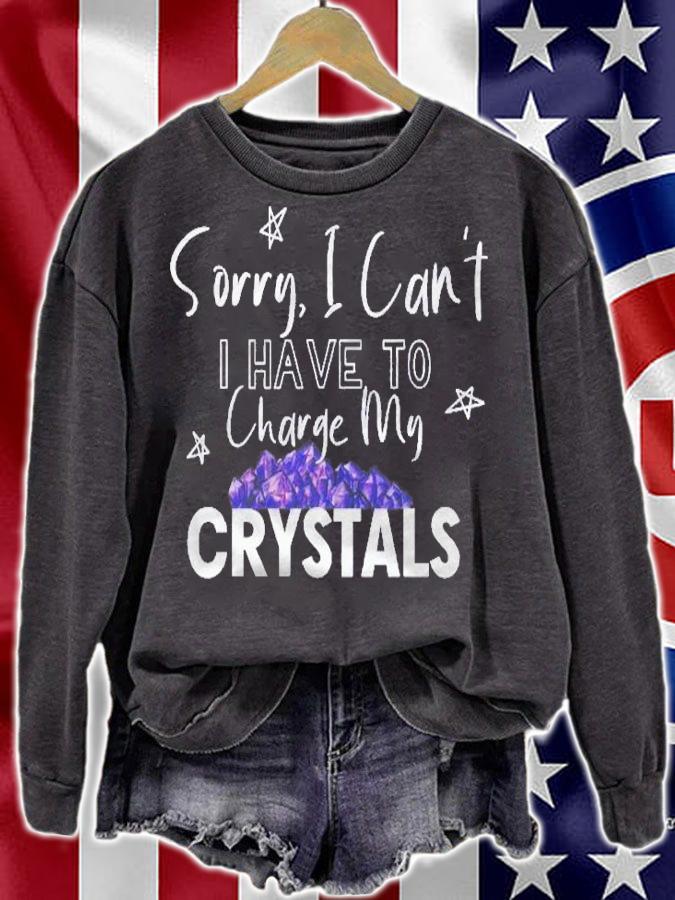 Im Sorry I Cant I Have To Charge My Crystals shirt sweatshirt