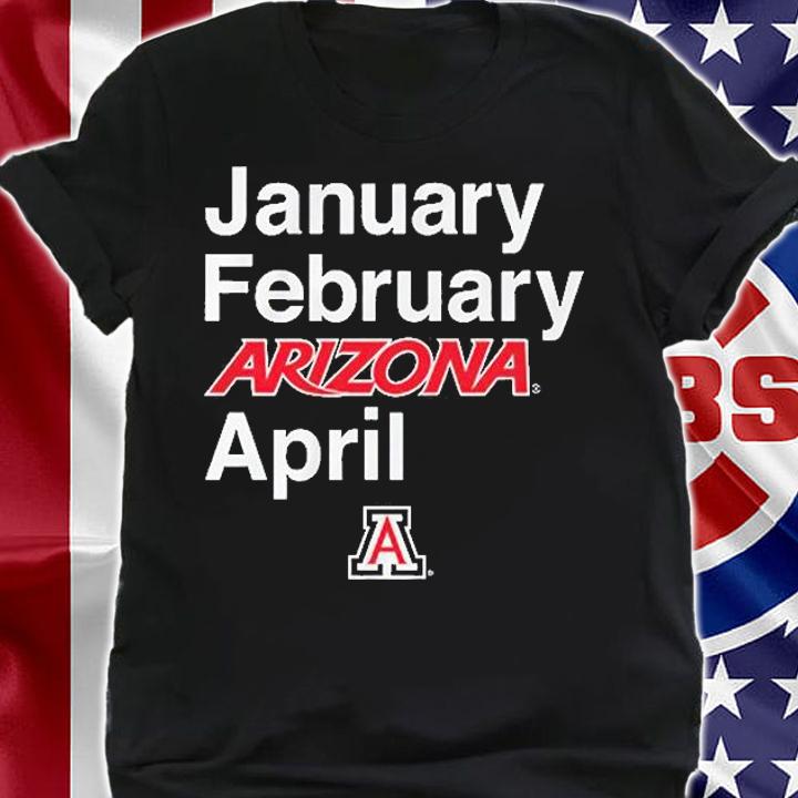 January February Arizona April Arizona Basketball T-Shirt shirt